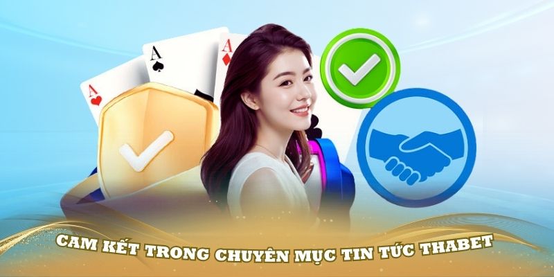 Những cam kết trong chuyên mục tin tức Thabet